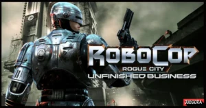 RoboCop Rogue City Unfinished Business